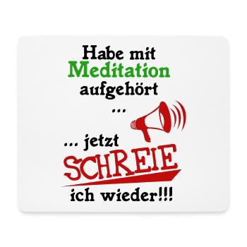 mit Meditation aufgehört, ich schreie wieder - Mousepad (Querformat) - Weiß - Vorne