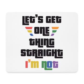 LGBTQ Pride Month - Let's Get One Thing Straight. - Mouse Pad (horizontal) - white - Front