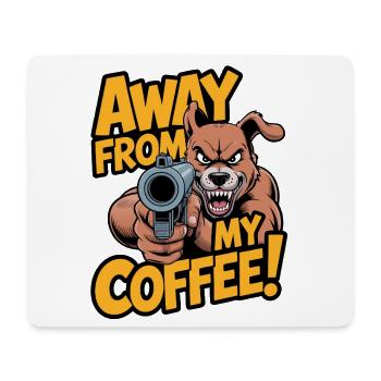 Weg Von Meinem Kaffee! - Mousepad (Querformat) - Weiß - Vorne