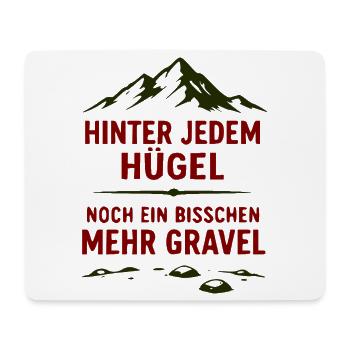 Hinter jedem Hügel Mehr Gravel - Mousepad (Querformat) - Weiß - Vorne