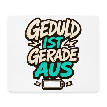 GEDULD IST GERADE AUS - Mousepad (Querformat) - Weiß - Vorne