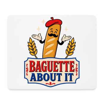 Baguette About It – French Humor - Mouse Pad (horizontal) - white - Front