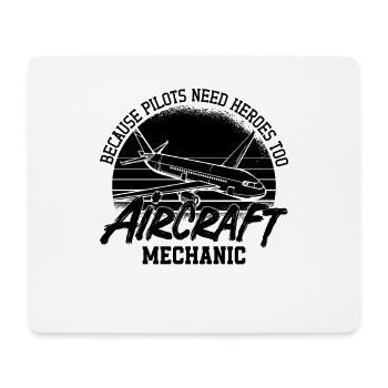 Because pilots need heroes to become aircraft mechanics - Mouse Pad (horizontal) - white - Front