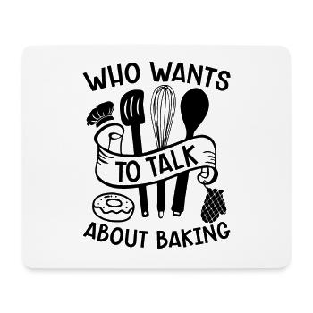 Qui veut parler de la cuisson du gâteau de boulangerie Baker - Tapis de souris (format paysage) - blanc - Devant
