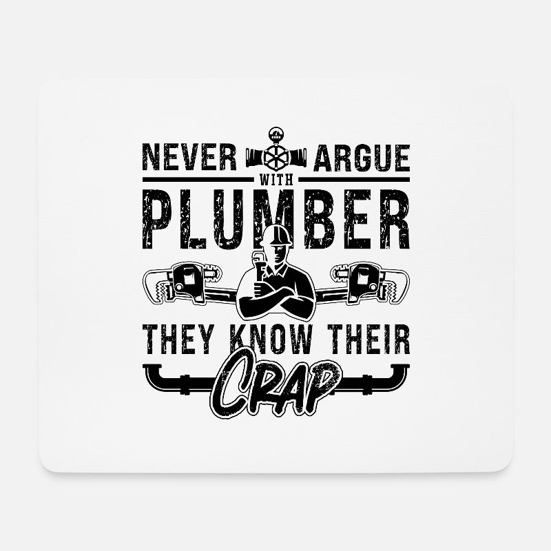 Never Argue Plumber Plumbing Tool Pipe Plumbers - Mouse Pad (horizontal) - white