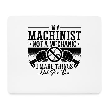 I'm A Machinist Not A Mechanic Operator - Mouse Pad (horizontal) - white - Front