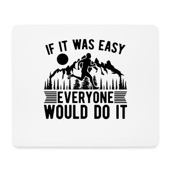 If It Was Easy Everyone Trail Race Trail Runner - Mouse Pad (horizontal) - white - Front