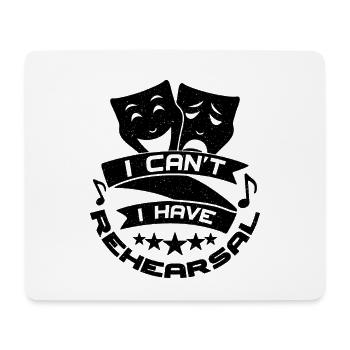 I Can't I Have Rehearsal Movie Drama Theatre Actor - Mousepad (Querformat) - Weiß - Vorne