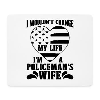 I Wouldn't Change My Life I'm Cop Police Officers - Mouse Pad (horizontal) - white - Front