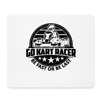 Go Kart Racer Soyez rapide ou soyez Racetrack Kart Racer - Tapis de souris (format paysage) - blanc - Devant