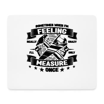 Sometimes When I'm Feeling Woodworking Carpenters - Mousepad (Querformat) - Weiß - Vorne