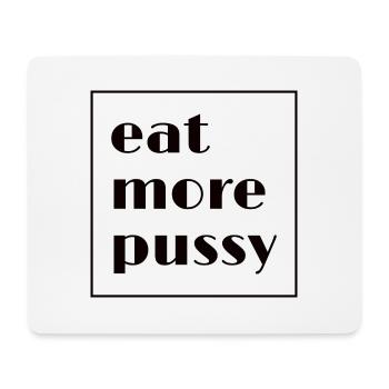 "eat more pussy" Funny provocative slogan quote - Mouse Pad (horizontal) - white - Front