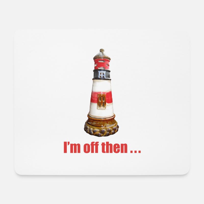 I am off then .. Lighthouse - Mouse Pad (horizontal) - white