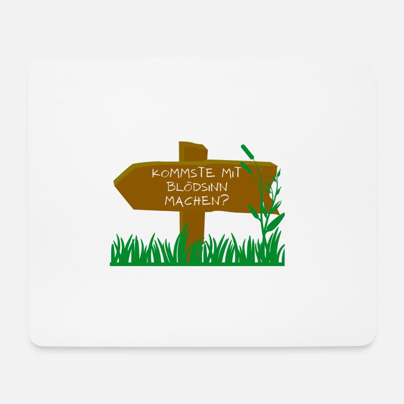 Kommste mit Blödsinn machen? - Mousepad (Querformat) - Weiß