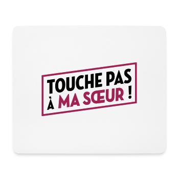 Touche pas à ma sœur ! - Tapis de souris (format paysage) - blanc - Devant