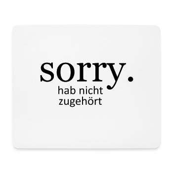 sorry hab nicht zugehört - Mousepad (Querformat) - Weiß - Vorne