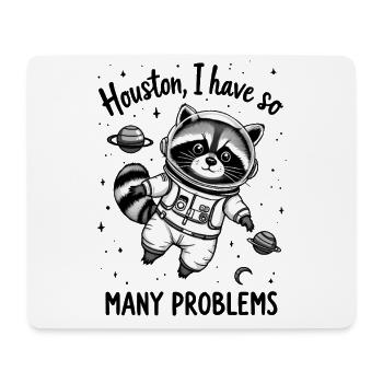 Houston, I have so many problems - Waschbär - Mousepad (Querformat) - Weiß - Vorne