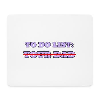 to do list your dad - Mouse Pad (horizontal) - white - Front