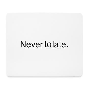 Never to late - Mousepad (Querformat) - Weiß - Vorne