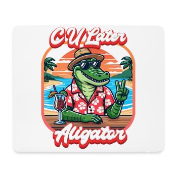 CU Later Aligator - Mouse Pad (horizontal) - white - Front