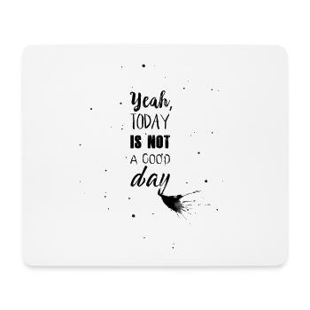 Not a good day - Mouse Pad (horizontal) - white - Front