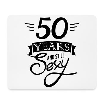 50 years and still sexy / 50 years and sexy - Mouse Pad (horizontal) - white - Front