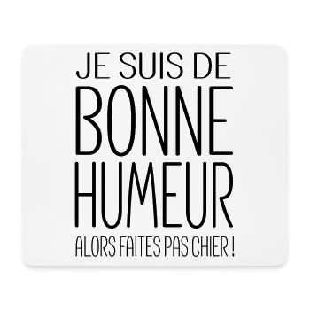 T shirt humour je suis  de bonne humeur  - Tapis de souris (format paysage) - blanc - Devant