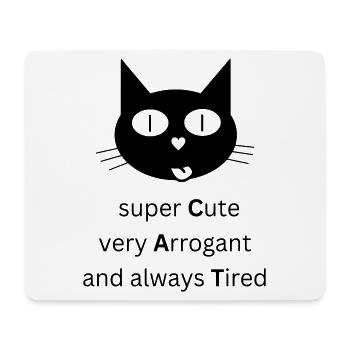 CAT - super Cute, very Arrogant and always Tired - Mousepad (Querformat) - Weiß - Vorne