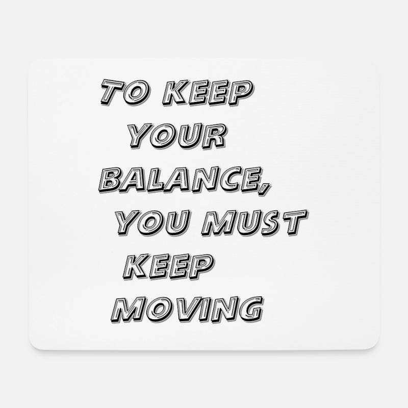 To keep your balance, you must keep moving - Tapis de souris (format paysage) - blanc