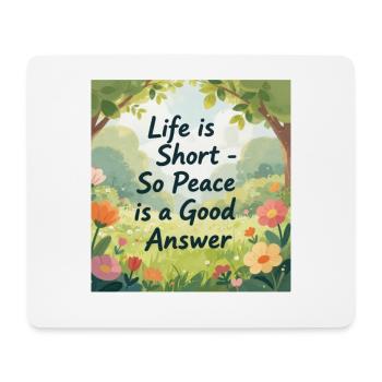 Life is Short Peace is a Good Answer - Mouse Pad (horizontal) - white - Front