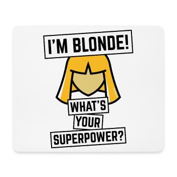 I’m Blonde! What’s Your Superpower? (Blond / NEG) - Mousepad (Querformat) - Weiß - Vorne