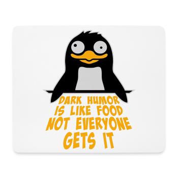 Dark Humor is Like Food Spruch Pinguin Witz Böse - Mousepad (Querformat) - Weiß - Vorne