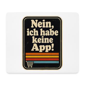 Nein, ich habe keine App! Ein für alle mal!  - Mousepad (Querformat) - Weiß - Vorne