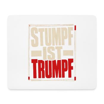 Stumpf ist Trumpf Statement Shirt mit Zeitgeist - Mousepad (Querformat) - Weiß - Vorne