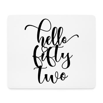Hello Fifty Two Cute 52 Years Old Birthday - Mouse Pad (horizontal) - white - Front