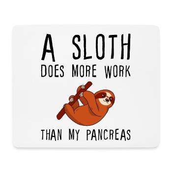 A Sloth Does More Work Than My Pancreas - Mouse Pad (horizontal) - white - Front