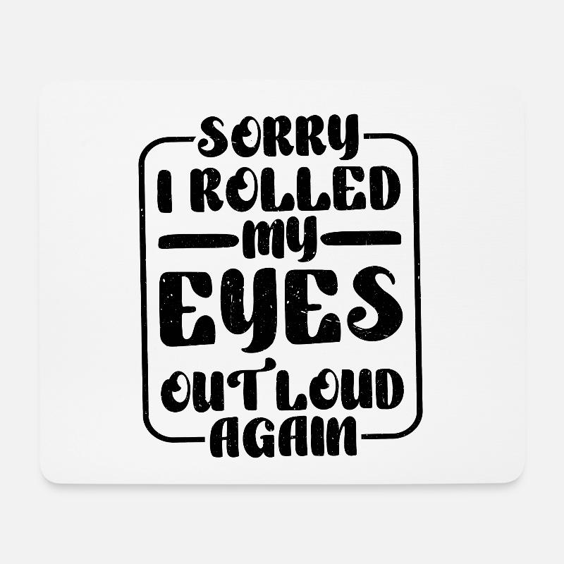 Sorry I Rolled My Eyes Out Loud Again - Mousepad (Querformat) - Weiß
