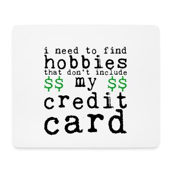 Need Find Hobbies That Don't Include Credit Card 4 - Mouse Pad (horizontal) - white - Front