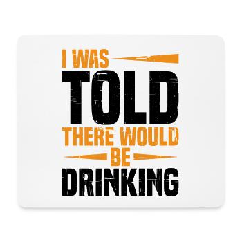 I Was Told There Would Be Drinking 21 - Mousepad (Querformat) - Weiß - Vorne