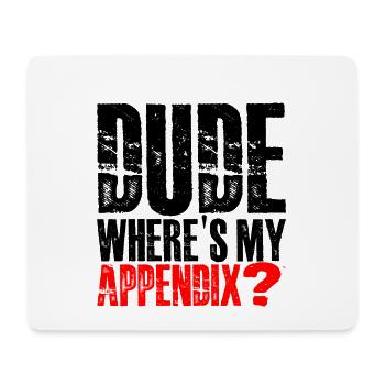 Dude Where's My Appendix 3 - Mousepad (Querformat) - Weiß - Vorne