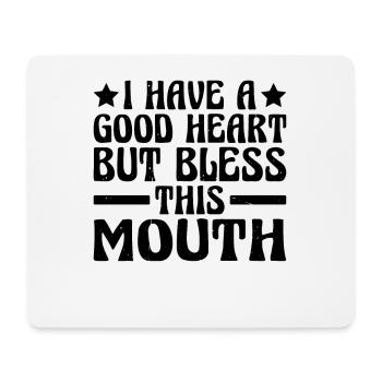 I Have A Good Heart But Bless This Mouth 3 - Mousepad (Querformat) - Weiß - Vorne