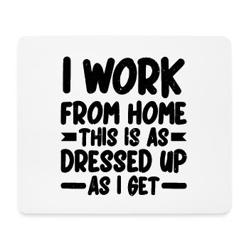 I Work From Home, This Is As Dressed Up As I Get 2 - Mousepad (Querformat) - Weiß - Vorne