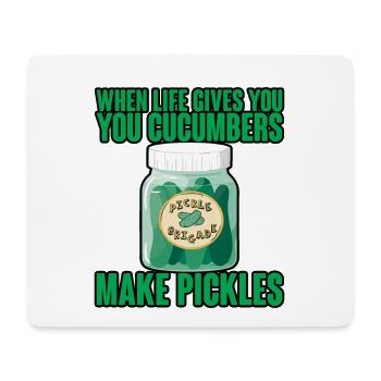 When Life Gives You Cucumbers, Make Pickles 4 - Mouse Pad (horizontal) - white - Front