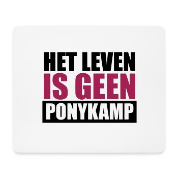 Funny Sayings: Het Leven is geen Ponykamp - Mouse Pad (horizontal) - white - Front