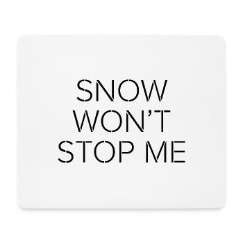 Snow Won’t Stop Me – Minimal Motivational Quote - Mouse Pad (horizontal) - white - Front