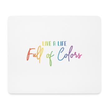 Live a life full of colors - Mouse Pad (horizontal) - white - Front