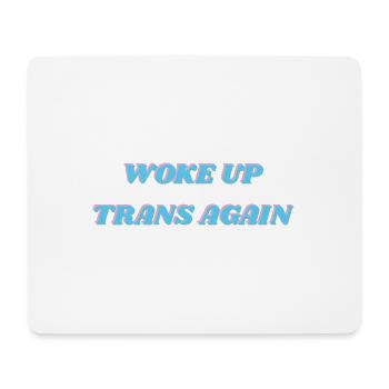Trans wieder aufgewacht - Mousepad (Querformat) - Weiß - Vorne