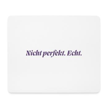 Nicht perfekt. Echt. / Lustiges T-Shirt - Mousepad (Querformat) - Weiß - Vorne