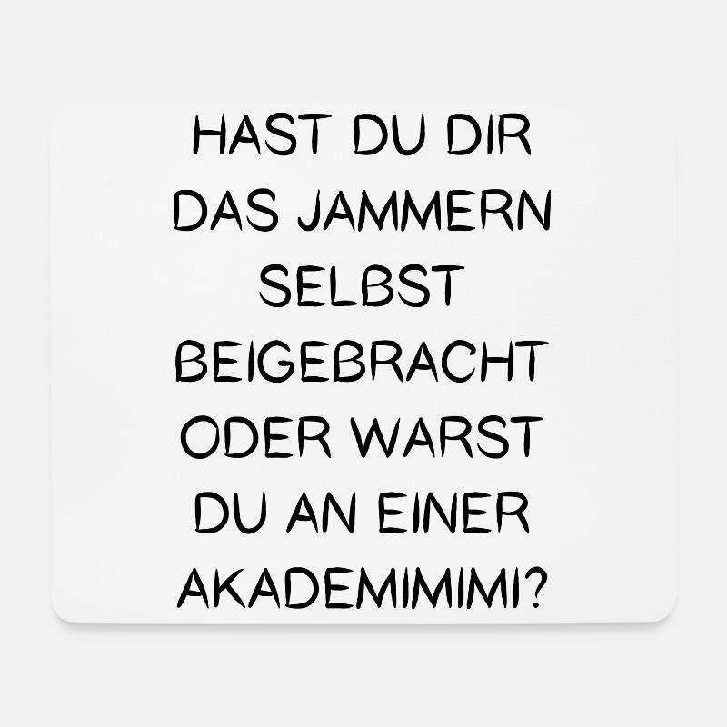 Jammern Selbst Beigebracht Oder Warst Akademimimi - Mousepad (Querformat) - Weiß