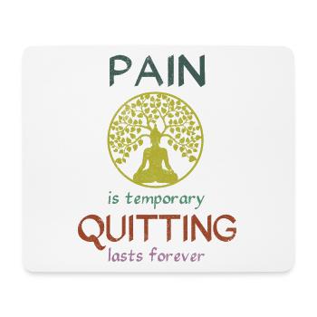 Pain is temporary quitting lasts forever Meditatio - Mousepad (Querformat) - Weiß - Vorne